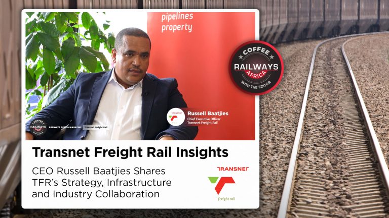 Transnet Freight Rail Insights: CEO Russell Baatjies Shares TFR’s Strategy, Infrastructure and Industry Collaboration